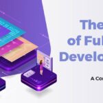 The Power of Full Stack Development: A Comprehensive Guide