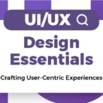 UI/UX Design Essentials: Crafting User-Centric Experiences 